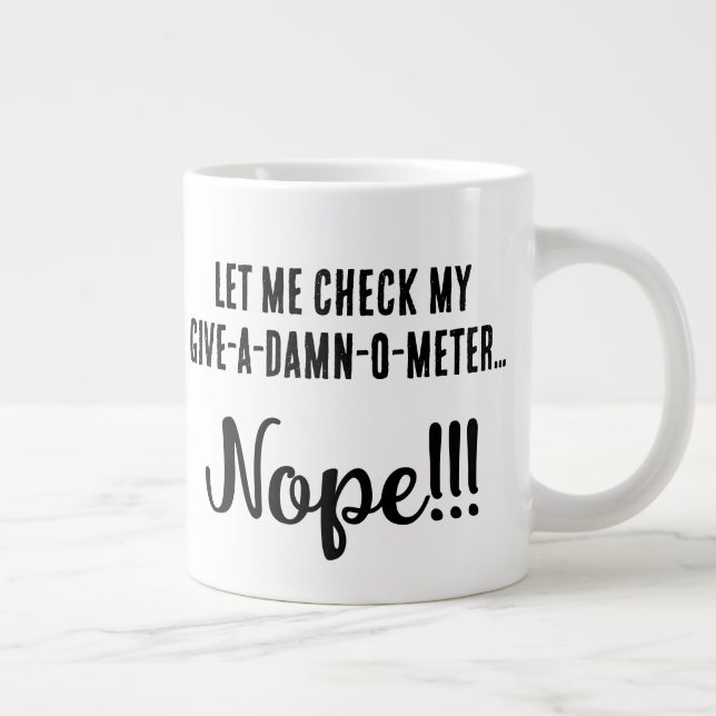 Taza De Café Gigante "Déjame Verificar Mi Medidor... Nope" Diversión (Derecha)