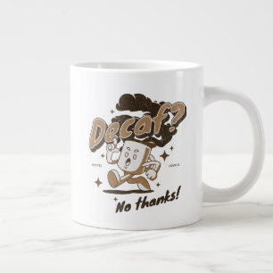 Taza De Café Gigante ¿Descafeinado? ¡No gracias!
