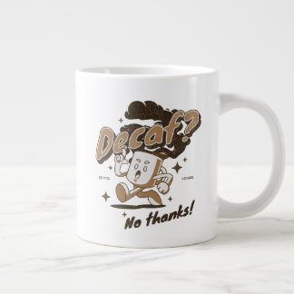 Taza De Café Gigante ¿Descafeinado? ¡No gracias!