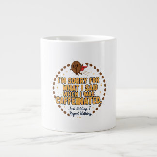 Taza De Café Gigante Disculpa por lo que dije cuando estaba cafeinado