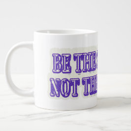 Taza De Café Gigante Diseño de ilustraciones "BE THE SOLUTION" Buy Now