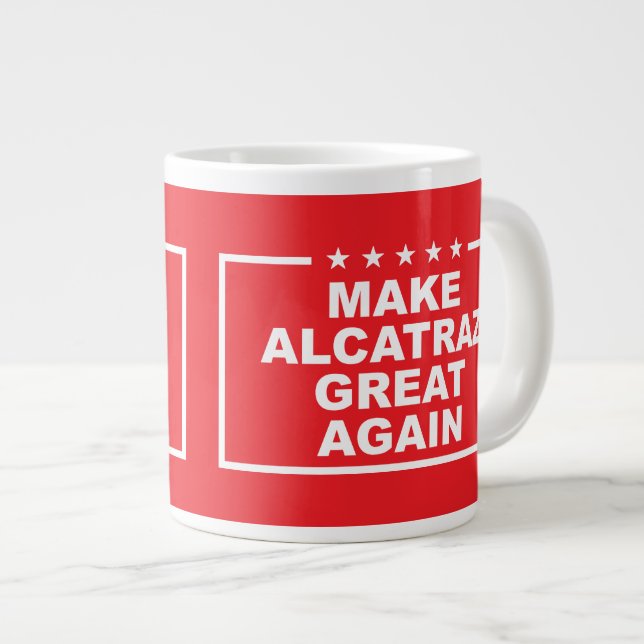 Taza De Café Gigante Donald Trump vuelve a hacer grande a Alcatraz (Derecha)