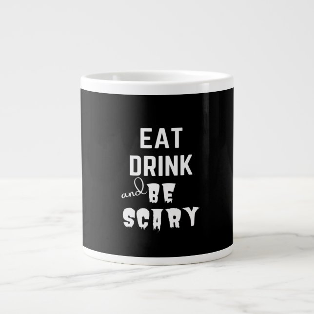 Taza De Café Gigante Eat Drink And Be Scary Classic Style (Frente)