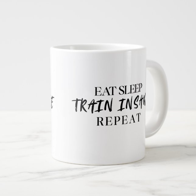 Taza De Café Gigante Eat Sleep TRAIN INSANE Repeat | 20oz Specialty Mug (Derecha)