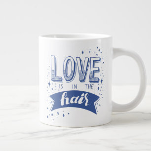 Taza De Café Gigante El Amor Está En El Pelo