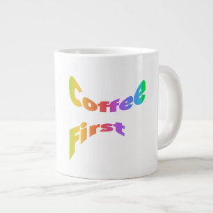 Taza De Café Gigante El café primero - Jumbo Mug