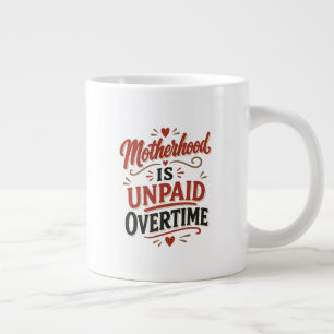 Taza De Café Gigante El Día de las Madres es Horas Extra No Pagadas