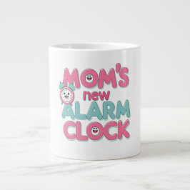 Taza De Café Gigante El nuevo reloj de alarma de mamá - Cita de bebé