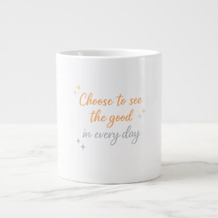 Taza De Café Gigante Elige lo Bueno – Diseño de Cita Positiva