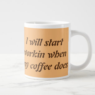 Taza De Café Gigante Empezaré a trabajar cuando mi café lo haga