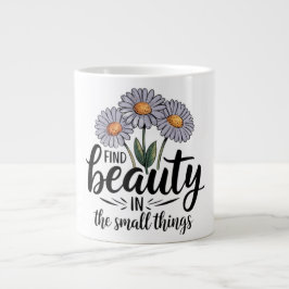 Taza De Café Gigante Encontrar belleza en las cosas pequeñas