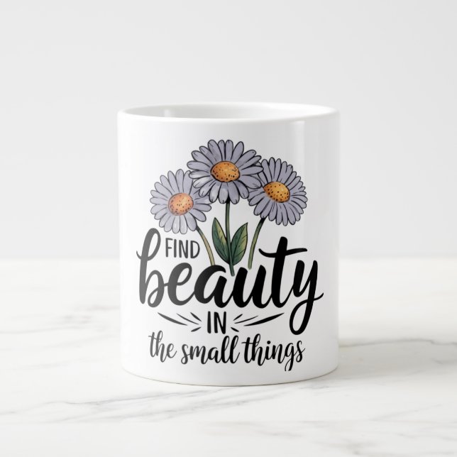 Taza De Café Gigante Encontrar belleza en las cosas pequeñas (Frente)