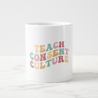 Taza De Café Gigante Enseñar cultura de consentimiento