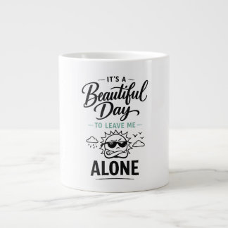 Taza De Café Gigante Es un día hermoso para dejarme solo