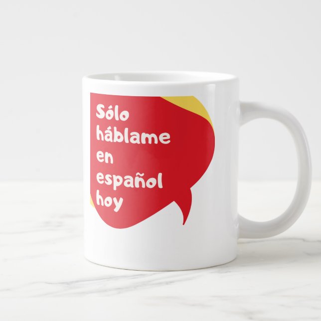 Taza De Café Gigante Español Sólo Hoy - 20 Ounce (Derecha)