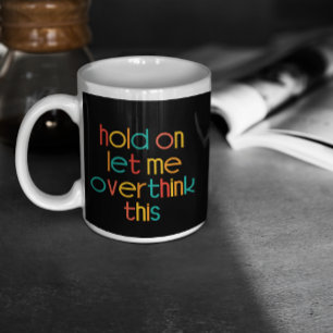 Taza De Café Gigante Espera, Déjame Sobrepensar Esto
