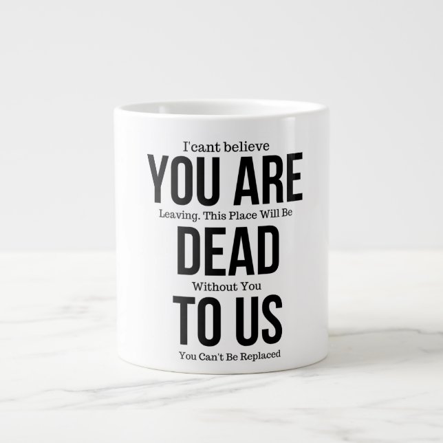 Taza De Café Gigante Estás muerto para nosotros ahora (Frente)