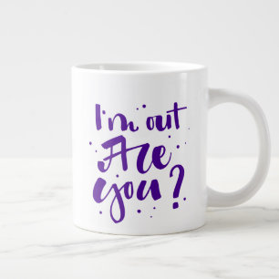 Taza De Café Gigante Estoy fuera, ¿eres tú?