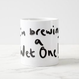 Taza De Café Gigante Estoy preparando uno mojado