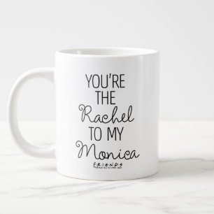 Taza De Café Gigante FRIENDS™   Eres la Rachel para mi Monica