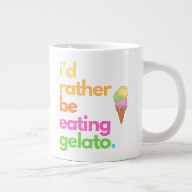 Taza De Café Gigante Gelato Coffee Mug - "Preferiría Ser..." (Derecha)