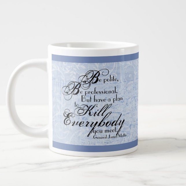 Taza De Café Gigante Gen. James Mattis "sea educado… "con acentos (Izquierda)