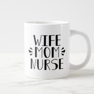 Taza De Café Gigante Gráfico de enfermera mamá esposa