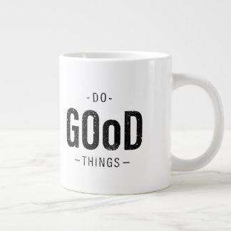 Taza De Café Gigante Hacer cosas buenas