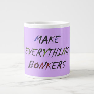 Taza De Café Gigante Hacer que todo esté loco
