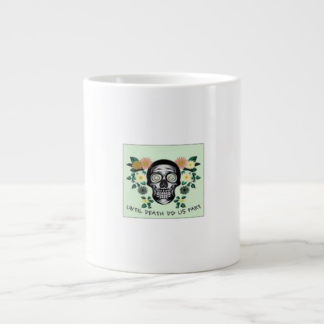 Taza De Café Gigante Hasta Que La Muerte Nos Divida, Calavera Con Flore (Frente)