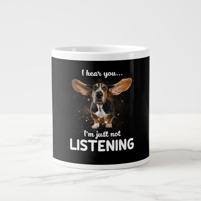 Taza De Café Gigante hound basset oigo que no estás escuchando (Frente)