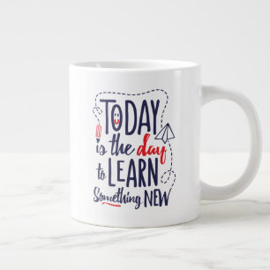 Taza De Café Gigante Hoy Es El Día Para Aprender Algo Nuevo