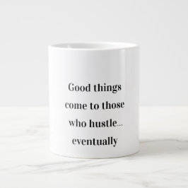 Taza De Café Gigante Hustle Eventualmente - Graciosa Mug Motivacional
