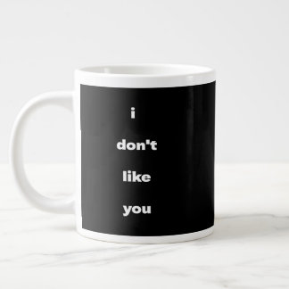 Taza De Café Gigante I Don't Like You Joke Humor