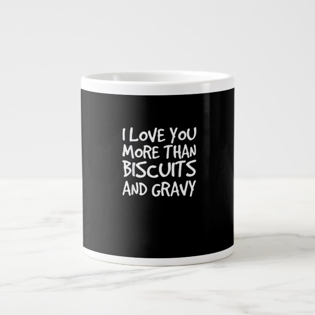 Taza De Café Gigante I Love You More Than Biscuits Gravy Funny Gift  (Frente)