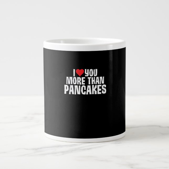 Taza De Café Gigante I Love You More Than Pancakes Funny Romantic Quote (Frente)