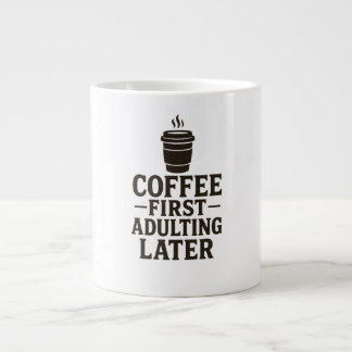 Taza De Café Gigante Idea Coffee First, Adulting Later