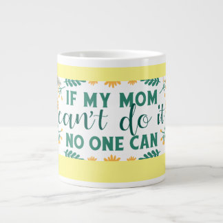 Taza De Café Gigante If my mum can't do it, no one can - mug specialty