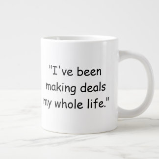 Taza De Café Gigante I've Been Making Deals My Whole Life Trump Mug