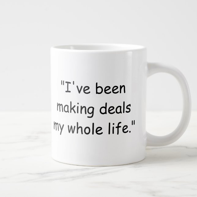 Taza De Café Gigante I've Been Making Deals My Whole Life Trump Mug (Derecha)