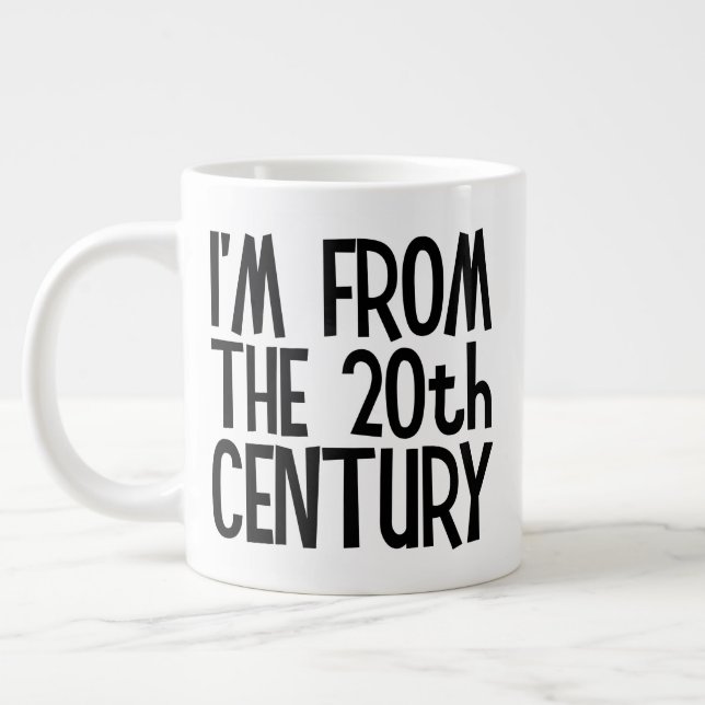 Taza De Café Gigante Jumbo Mug - I'm From The 20th Century (Izquierda)