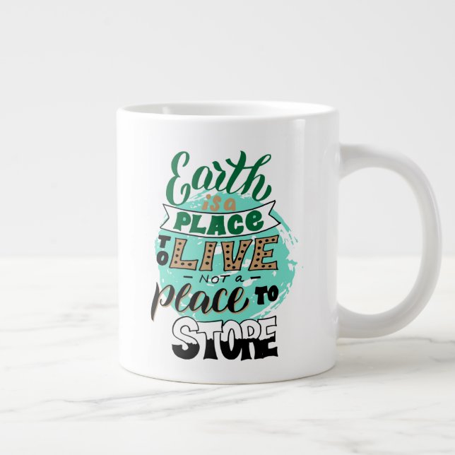 Taza De Café Gigante La Tierra Es Un Lugar Para No Almacenar (Derecha)