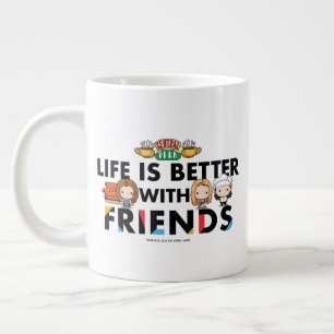 Taza De Café Gigante La vida es mejor con FRIENDS™ arte Chibi