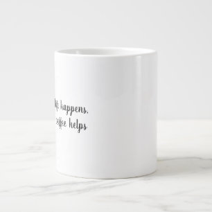 Taza De Café Gigante La vida pasa, el café ayuda a Mug
