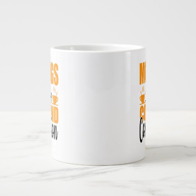 Taza De Café Gigante Las Mañanas Son Para Café Y Contemplación (Frente)