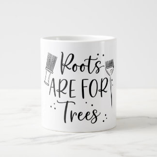 Taza De Café Gigante Las raíces son para el árbol Mug