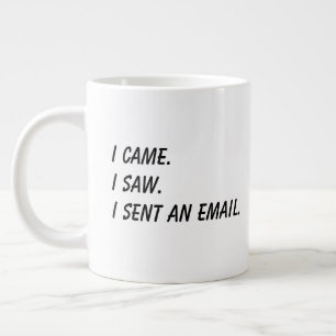 Taza De Café Gigante 'Llegué. Vi. Envié Un Correo Electrónico.' Camarad