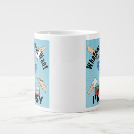 Taza De Café Gigante Lo que quieras, estoy ocupado