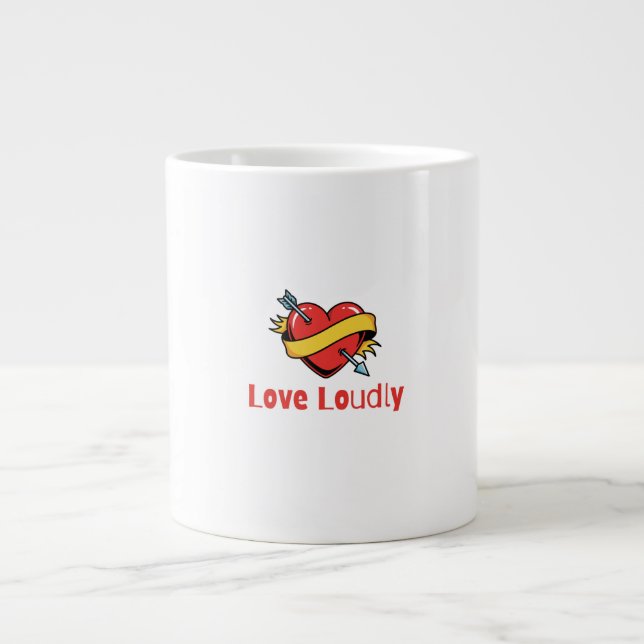 Taza De Café Gigante Love Loudly T-Shirt (Frente)