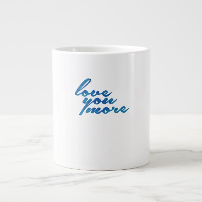 Taza De Café Gigante Love You More Refined Aesthetic  (Frente)